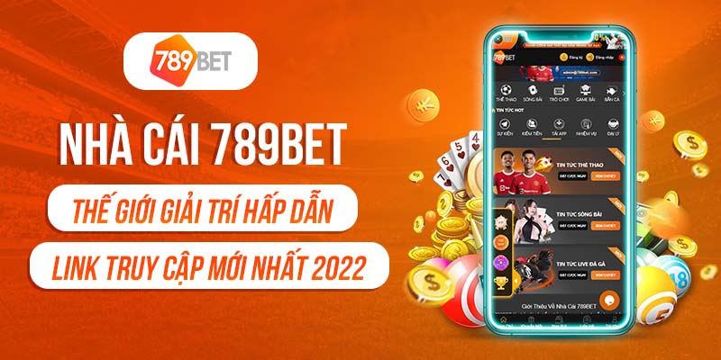 Nhà cái 789bet - Nhà cái uy tín hàng đầu Châu Á